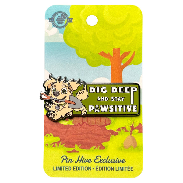 2025 - Dig Deep and Stay Pawsitive - LE 100 Pin - Pin Hive Exclusive