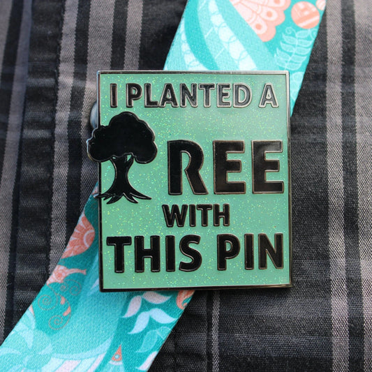 I Planted A Tree With This Pin
