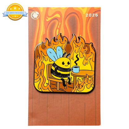 2025 - Everything Is Fine - Bee Sipping Tea In Fire Pin - Pin Hive Exclusive