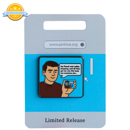 2025 - My Friend Went Online Shopping And All They Got Me Was This Eco Conscious Pin - Hive Exclusive