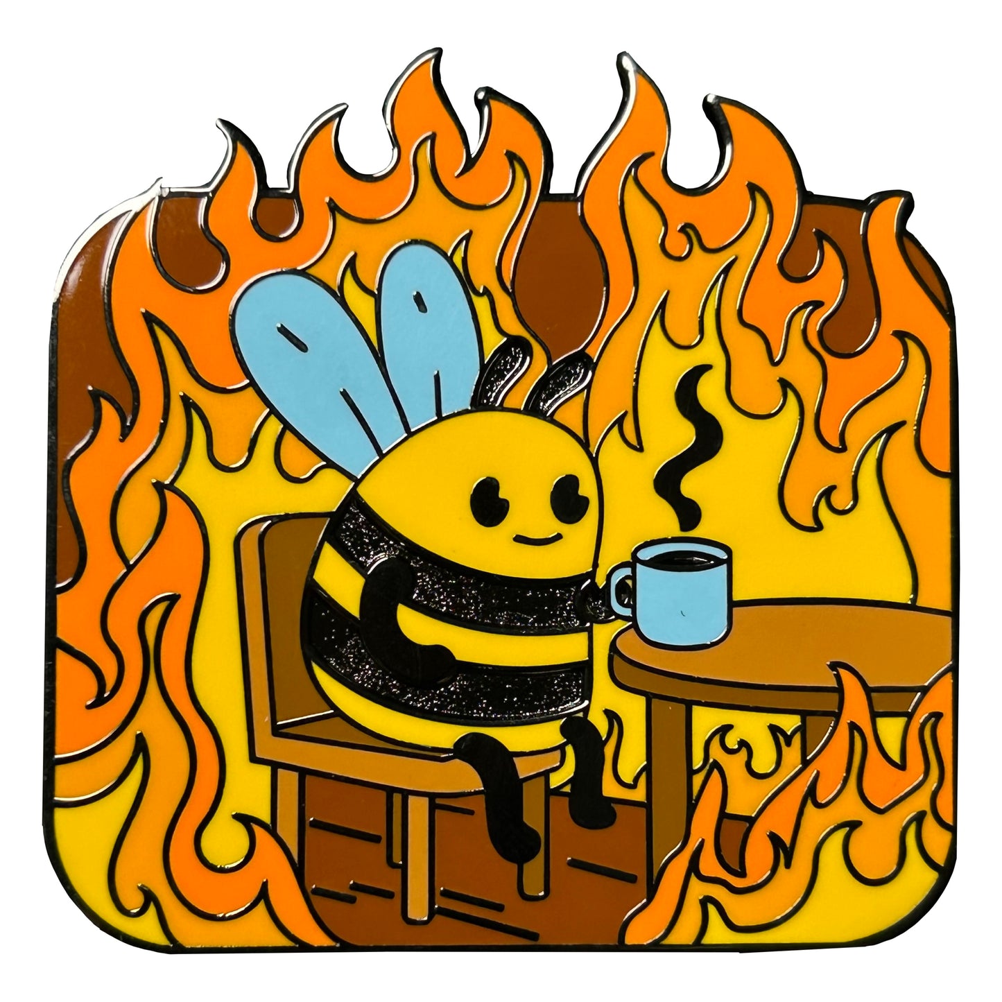 2025 - Everything Is Fine - Bee Sipping Tea In Fire Pin