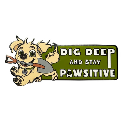 2025 - Dig Deep and Stay Pawsitive - LE 100 Pin - Pin Hive Exclusive