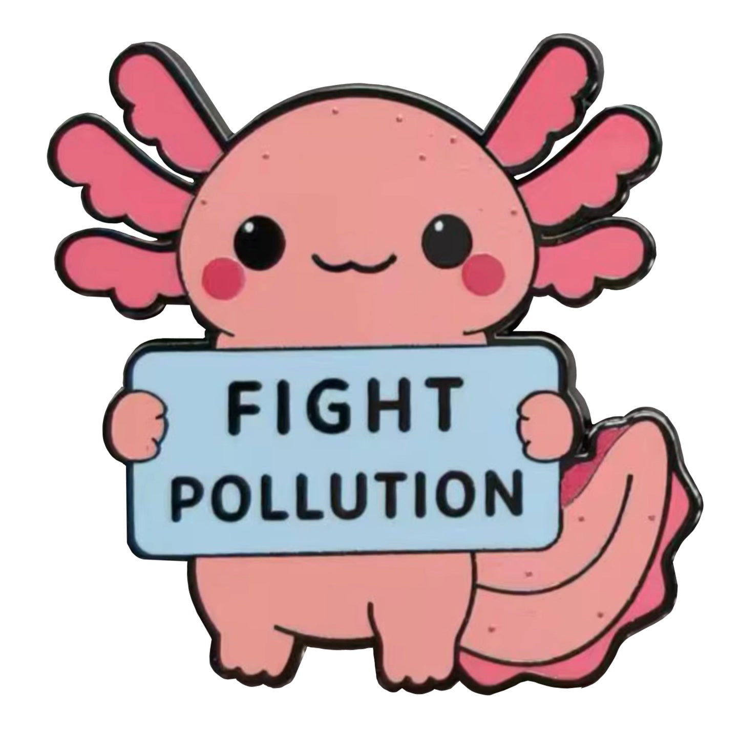 Axolotl Activist enamel pin with pink axolotl holding Fight Pollution sign