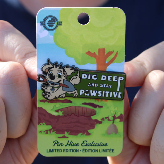 Dig Deep and Stay Pawsitive Pin - LE 100