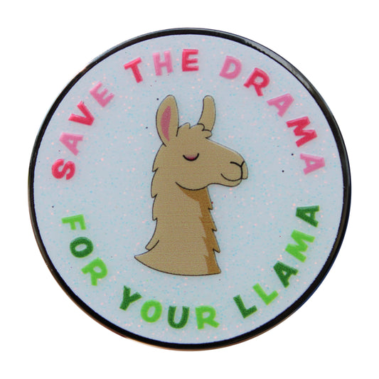 Save the Drama For Your Llama Glitter Pin With Magnet