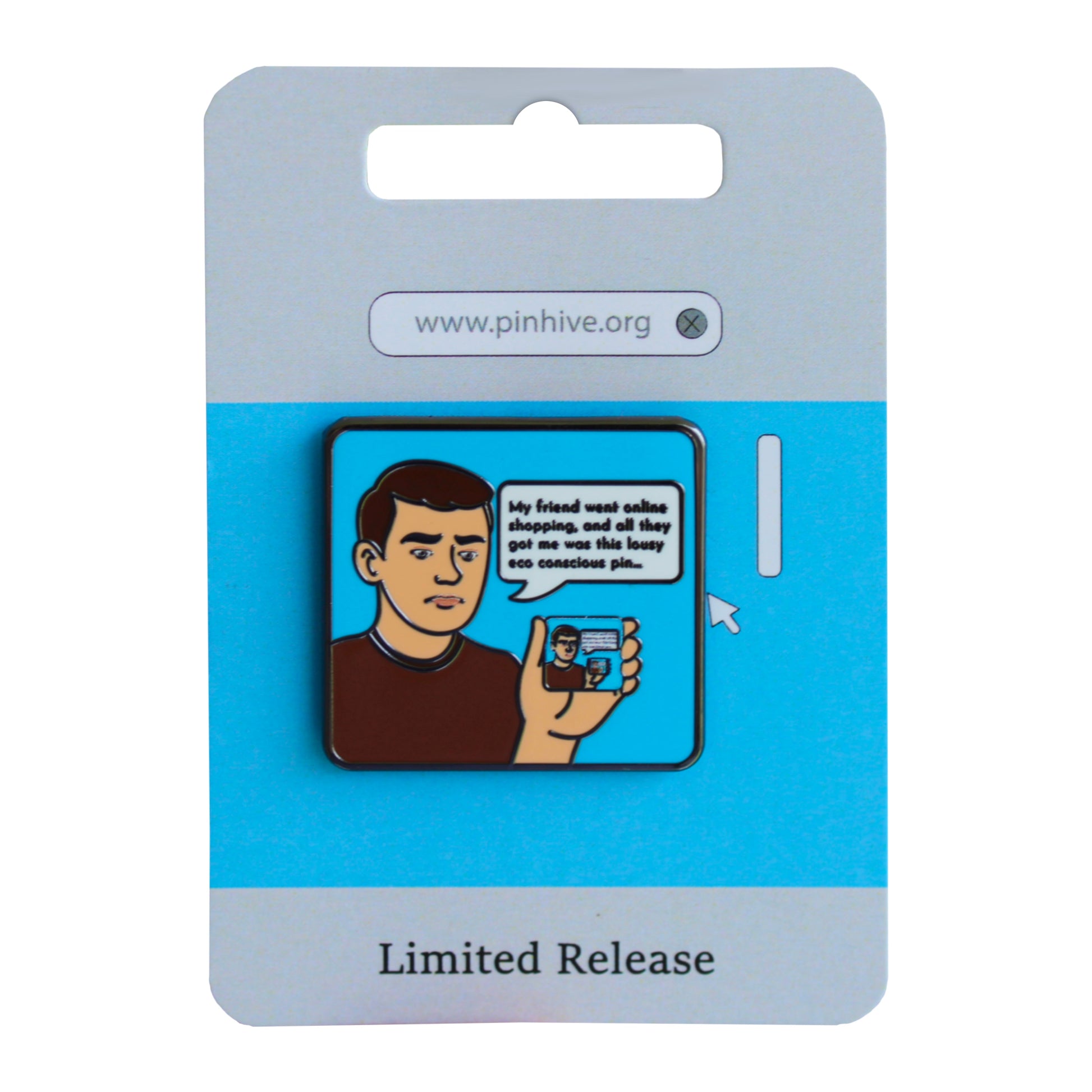 My friend went online shopping eco conscious meme enamel pin