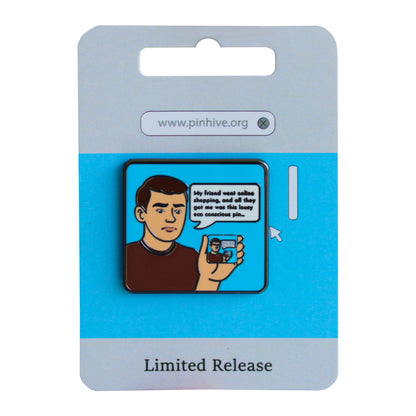 My friend went online shopping eco conscious meme enamel pin