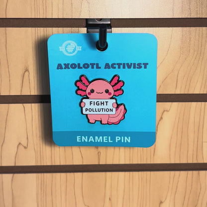 Axolotl Activist Fight Pollution Enamel Pin With Magnet